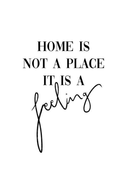 Arte preto e branco com citação tipográfica "Home is a feeling"
