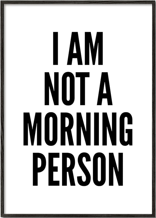 Arte em preto e branco tipográfica I AM NOT A MORNING PERSON
